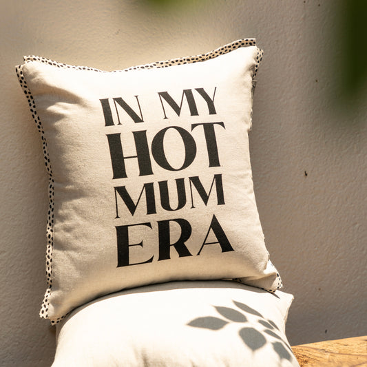 IN MY HOT MUM ERA Cushion Cover